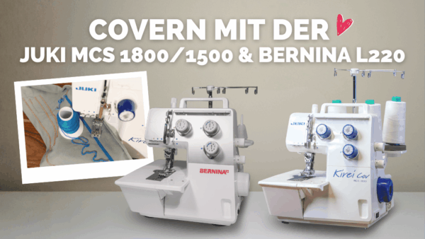 Artikelbild Covern mit der Juki MCS 18001500 & Bernina L220 kompr