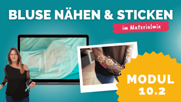 Grafik zum Nähkurs „Bluse nähen & sticken im Materialmix“ mit transparenter Stickerei, Kursleiterin und Modulkennzeichnung Nummer 10.2